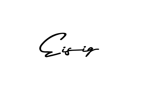 Make a beautiful signature design for name Eisig. With this signature (Asem Kandis PERSONAL USE) style, you can create a handwritten signature for free. Eisig signature style 9 images and pictures png