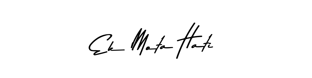Also You can easily find your signature by using the search form. We will create Ek Mota Hati name handwritten signature images for you free of cost using Asem Kandis PERSONAL USE sign style. Ek Mota Hati signature style 9 images and pictures png