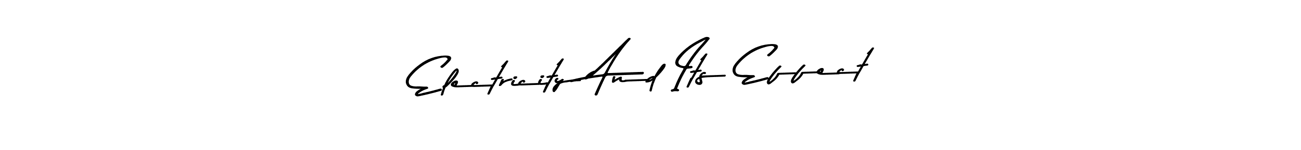 Also You can easily find your signature by using the search form. We will create Electricity And Its Effect name handwritten signature images for you free of cost using Asem Kandis PERSONAL USE sign style. Electricity And Its Effect signature style 9 images and pictures png