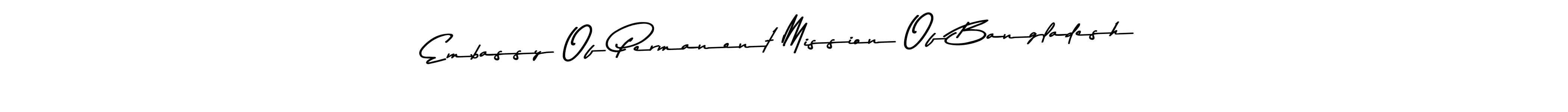 Use a signature maker to create a handwritten signature online. With this signature software, you can design (Asem Kandis PERSONAL USE) your own signature for name Embassy Of Permanent Mission Of Bangladesh. Embassy Of Permanent Mission Of Bangladesh signature style 9 images and pictures png