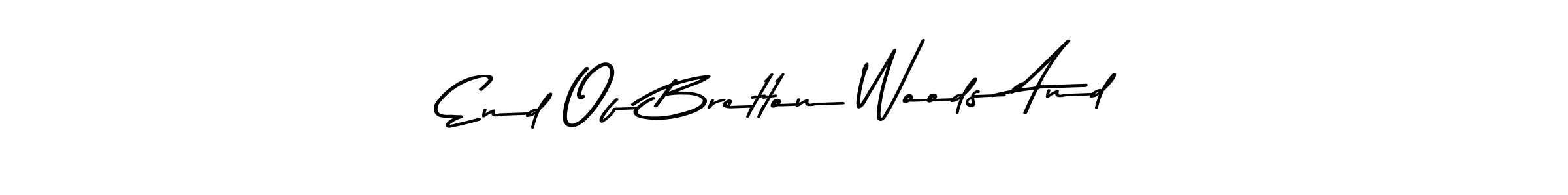 Also we have End Of Bretton Woods And name is the best signature style. Create professional handwritten signature collection using Asem Kandis PERSONAL USE autograph style. End Of Bretton Woods And signature style 9 images and pictures png