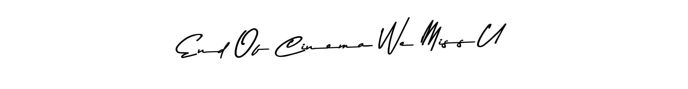 How to make End Of Cinema We Miss U signature? Asem Kandis PERSONAL USE is a professional autograph style. Create handwritten signature for End Of Cinema We Miss U name. End Of Cinema We Miss U signature style 9 images and pictures png