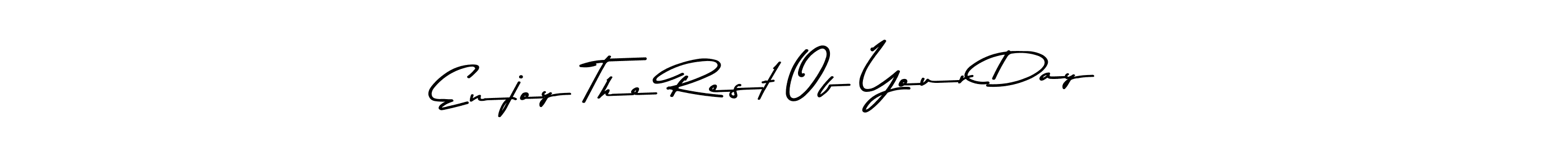 if you are searching for the best signature style for your name Enjoy The Rest Of Your Day!!. so please give up your signature search. here we have designed multiple signature styles  using Asem Kandis PERSONAL USE. Enjoy The Rest Of Your Day!! signature style 9 images and pictures png