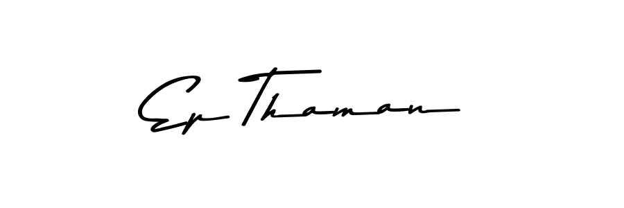 Once you've used our free online signature maker to create your best signature Asem Kandis PERSONAL USE style, it's time to enjoy all of the benefits that Ep Thaman name signing documents. Ep Thaman signature style 9 images and pictures png