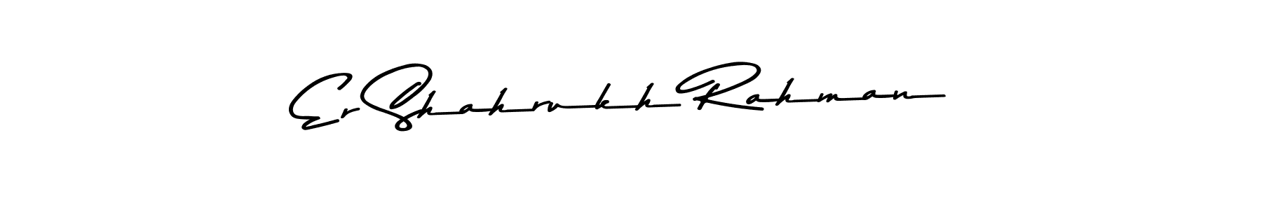 Make a beautiful signature design for name Er Shahrukh Rahman. Use this online signature maker to create a handwritten signature for free. Er Shahrukh Rahman signature style 9 images and pictures png