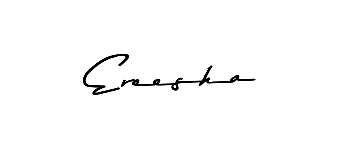 Create a beautiful signature design for name Ereesha. With this signature (Asem Kandis PERSONAL USE) fonts, you can make a handwritten signature for free. Ereesha signature style 9 images and pictures png