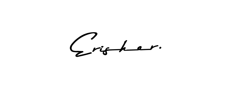 Check out images of Autograph of Erisher. name. Actor Erisher. Signature Style. Asem Kandis PERSONAL USE is a professional sign style online. Erisher. signature style 9 images and pictures png