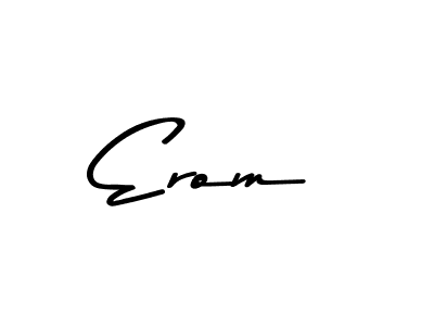 Design your own signature with our free online signature maker. With this signature software, you can create a handwritten (Asem Kandis PERSONAL USE) signature for name Erom. Erom signature style 9 images and pictures png