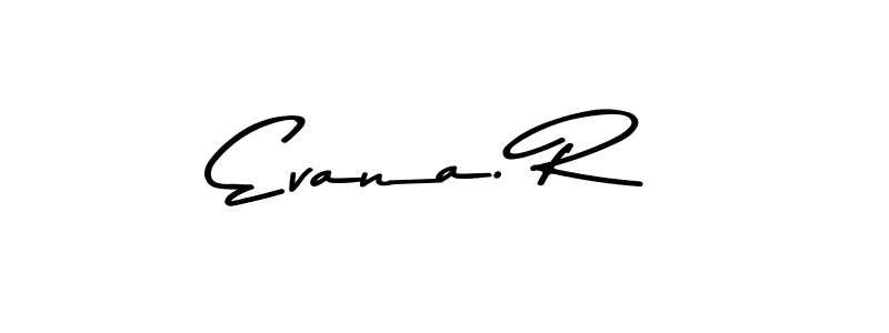 Design your own signature with our free online signature maker. With this signature software, you can create a handwritten (Asem Kandis PERSONAL USE) signature for name Evana. R. Evana. R signature style 9 images and pictures png