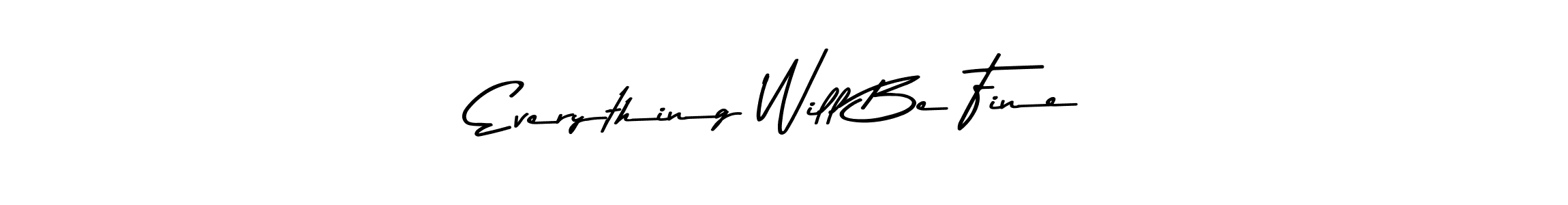 Design your own signature with our free online signature maker. With this signature software, you can create a handwritten (Asem Kandis PERSONAL USE) signature for name Everything Will Be Fine. Everything Will Be Fine signature style 9 images and pictures png