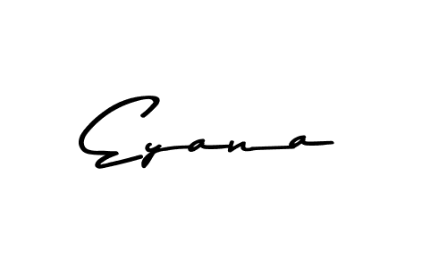 Create a beautiful signature design for name Eyana. With this signature (Asem Kandis PERSONAL USE) fonts, you can make a handwritten signature for free. Eyana signature style 9 images and pictures png