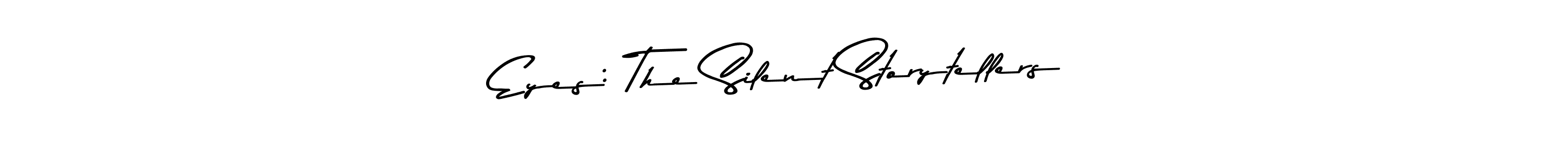 Make a short Eyes: The Silent Storytellers signature style. Manage your documents anywhere anytime using Asem Kandis PERSONAL USE. Create and add eSignatures, submit forms, share and send files easily. Eyes: The Silent Storytellers signature style 9 images and pictures png