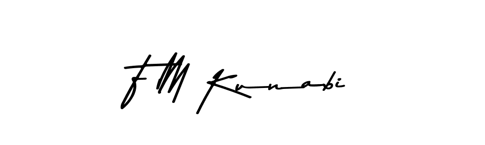 Create a beautiful signature design for name F M Kunabi. With this signature (Asem Kandis PERSONAL USE) fonts, you can make a handwritten signature for free. F M Kunabi signature style 9 images and pictures png