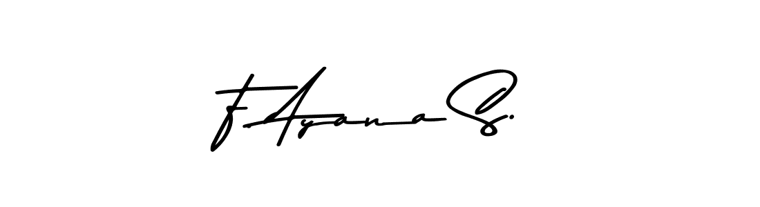 The best way (Asem Kandis PERSONAL USE) to make a short signature is to pick only two or three words in your name. The name F. Ayana S. include a total of six letters. For converting this name. F. Ayana S. signature style 9 images and pictures png