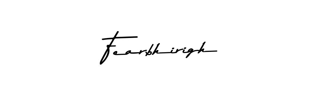 How to make Fearbhirigh name signature. Use Asem Kandis PERSONAL USE style for creating short signs online. This is the latest handwritten sign. Fearbhirigh signature style 9 images and pictures png