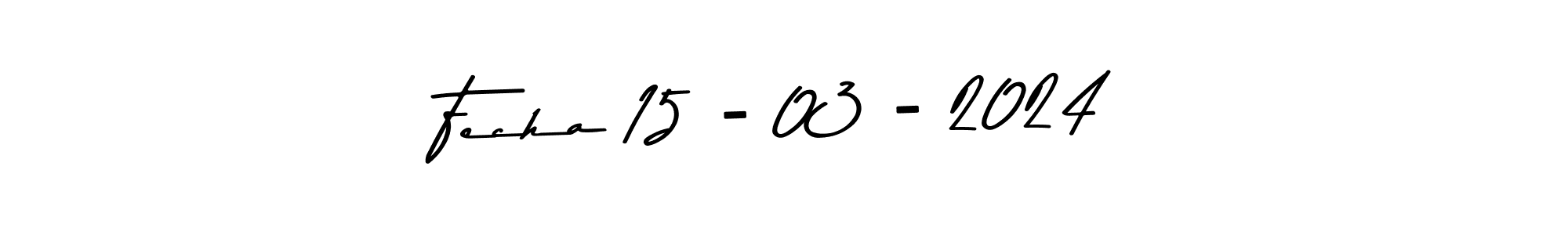 Also we have Fecha 15 - 03 - 2024 name is the best signature style. Create professional handwritten signature collection using Asem Kandis PERSONAL USE autograph style. Fecha 15 - 03 - 2024 signature style 9 images and pictures png