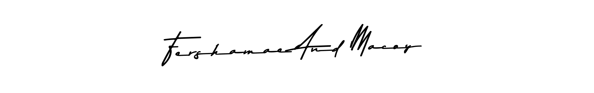 Design your own signature with our free online signature maker. With this signature software, you can create a handwritten (Asem Kandis PERSONAL USE) signature for name Fershamae And Macoy. Fershamae And Macoy signature style 9 images and pictures png