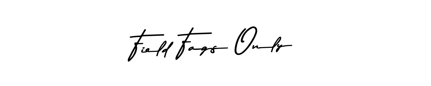 Make a beautiful signature design for name Field Fags Only. With this signature (Asem Kandis PERSONAL USE) style, you can create a handwritten signature for free. Field Fags Only signature style 9 images and pictures png