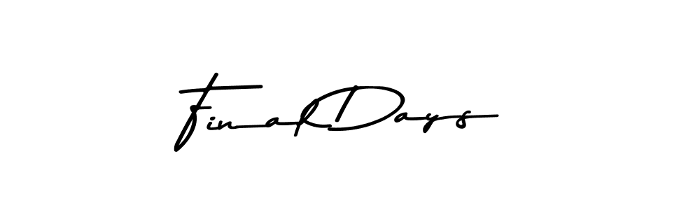 Design your own signature with our free online signature maker. With this signature software, you can create a handwritten (Asem Kandis PERSONAL USE) signature for name Final Days. Final Days signature style 9 images and pictures png
