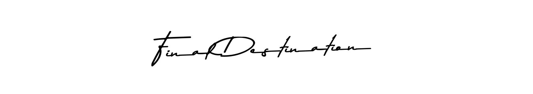 Make a beautiful signature design for name Final Destination. Use this online signature maker to create a handwritten signature for free. Final Destination signature style 9 images and pictures png