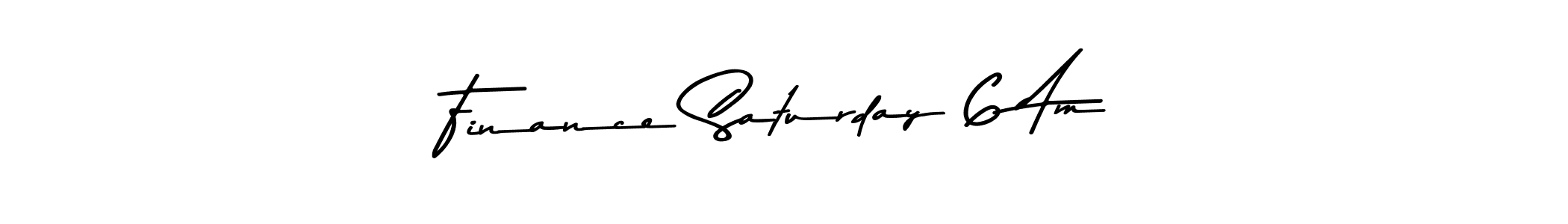 Use a signature maker to create a handwritten signature online. With this signature software, you can design (Asem Kandis PERSONAL USE) your own signature for name Finance Saturday 6 Am. Finance Saturday 6 Am signature style 9 images and pictures png