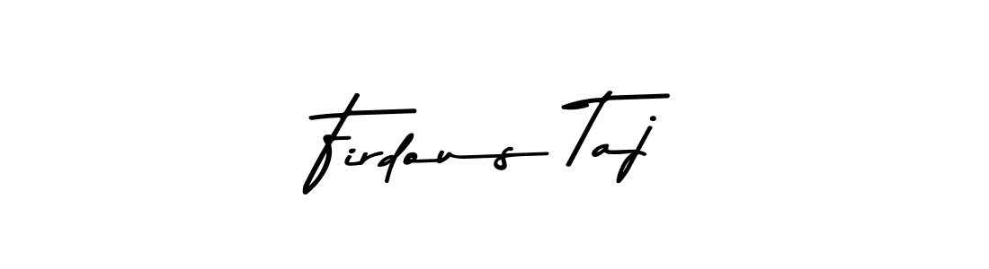 How to make Firdous Taj name signature. Use Asem Kandis PERSONAL USE style for creating short signs online. This is the latest handwritten sign. Firdous Taj signature style 9 images and pictures png