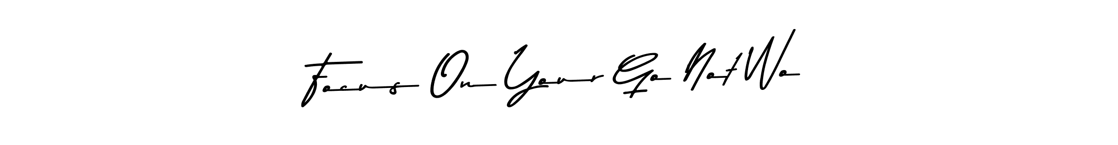 Make a short Focus On Your Go Not Wo signature style. Manage your documents anywhere anytime using Asem Kandis PERSONAL USE. Create and add eSignatures, submit forms, share and send files easily. Focus On Your Go Not Wo signature style 9 images and pictures png