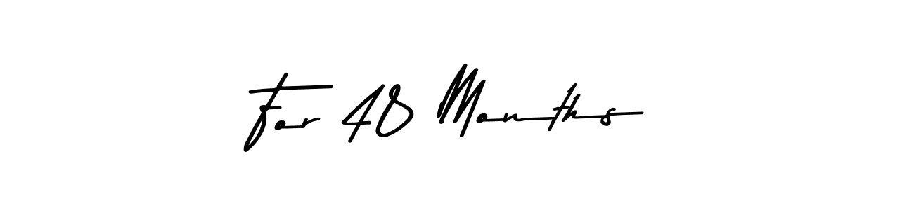 This is the best signature style for the For 48 Months name. Also you like these signature font (Asem Kandis PERSONAL USE). Mix name signature. For 48 Months signature style 9 images and pictures png