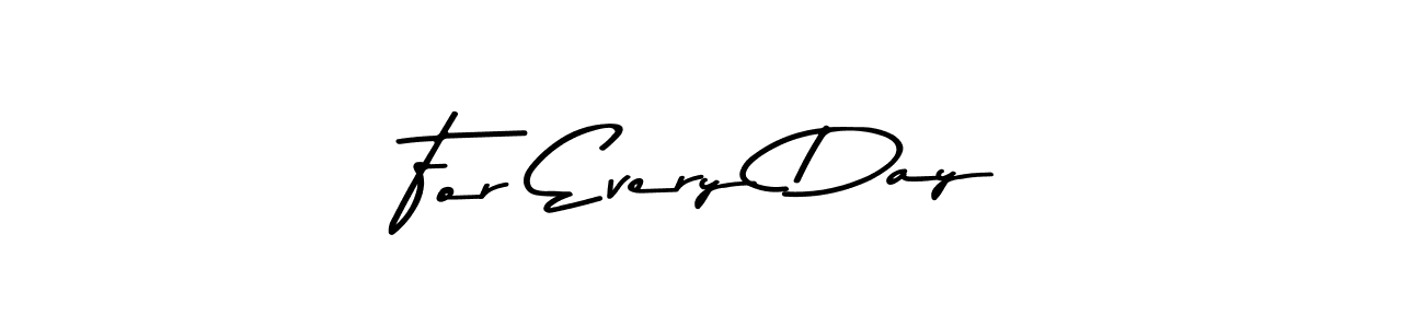 How to make For Every Day name signature. Use Asem Kandis PERSONAL USE style for creating short signs online. This is the latest handwritten sign. For Every Day signature style 9 images and pictures png