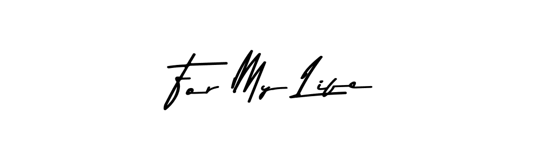 For My Life stylish signature style. Best Handwritten Sign (Asem Kandis PERSONAL USE) for my name. Handwritten Signature Collection Ideas for my name For My Life. For My Life signature style 9 images and pictures png