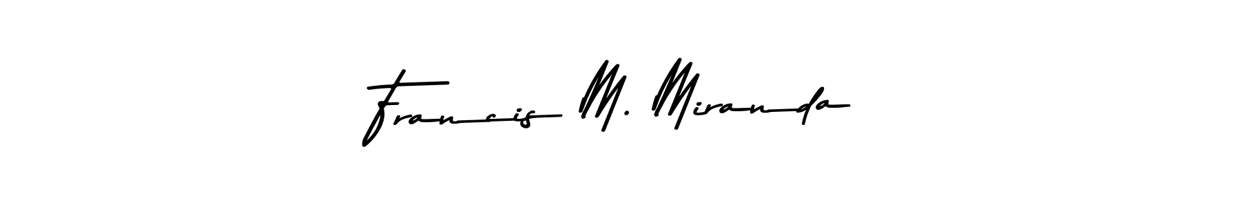 How to make Francis M. Miranda name signature. Use Asem Kandis PERSONAL USE style for creating short signs online. This is the latest handwritten sign. Francis M. Miranda signature style 9 images and pictures png