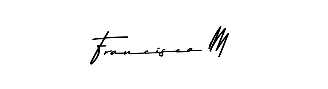 Make a beautiful signature design for name Francisca M. With this signature (Asem Kandis PERSONAL USE) style, you can create a handwritten signature for free. Francisca M signature style 9 images and pictures png