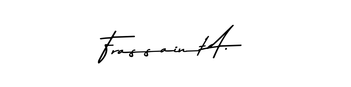 Make a beautiful signature design for name Frassaint A.. With this signature (Asem Kandis PERSONAL USE) style, you can create a handwritten signature for free. Frassaint A. signature style 9 images and pictures png