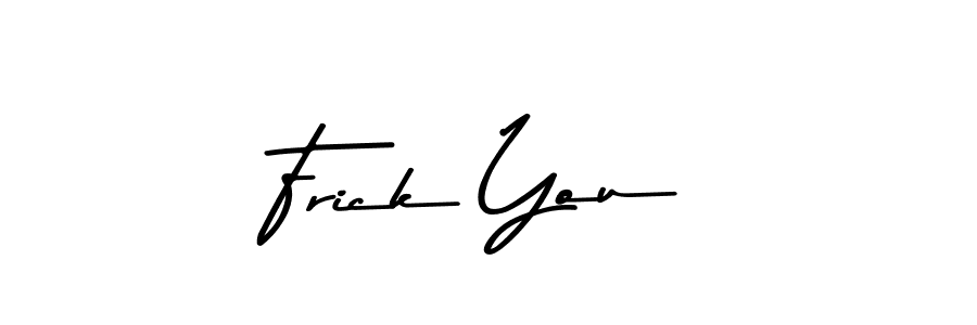 Make a beautiful signature design for name Frick You. With this signature (Asem Kandis PERSONAL USE) style, you can create a handwritten signature for free. Frick You signature style 9 images and pictures png