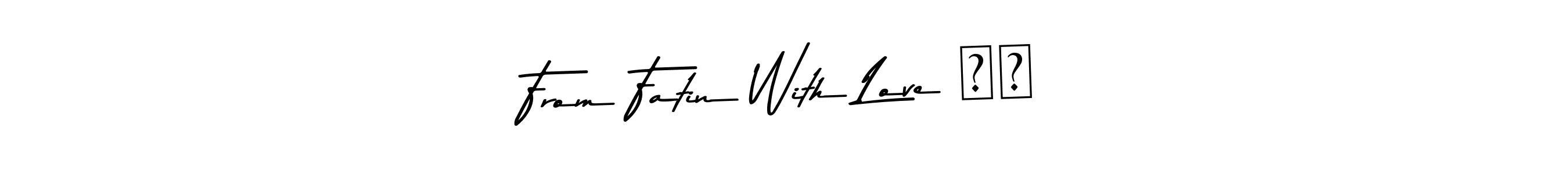 The best way (Asem Kandis PERSONAL USE) to make a short signature is to pick only two or three words in your name. The name From Fatin With Love ❤️ include a total of six letters. For converting this name. From Fatin With Love ❤️ signature style 9 images and pictures png