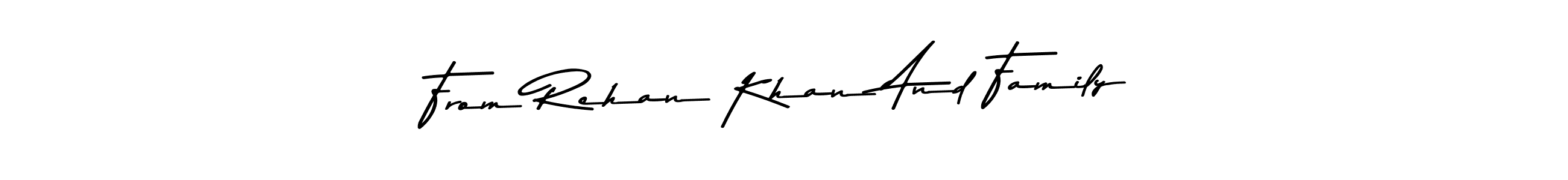 Make a beautiful signature design for name From Rehan Khan And Family. With this signature (Asem Kandis PERSONAL USE) style, you can create a handwritten signature for free. From Rehan Khan And Family signature style 9 images and pictures png