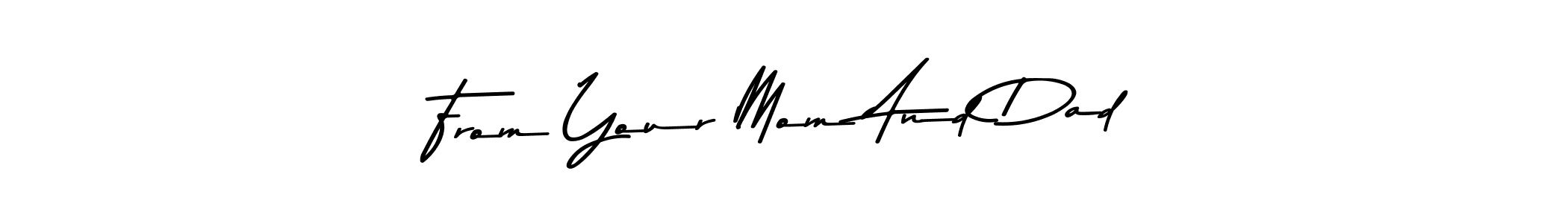 How to make From Your Mom And Dad name signature. Use Asem Kandis PERSONAL USE style for creating short signs online. This is the latest handwritten sign. From Your Mom And Dad signature style 9 images and pictures png