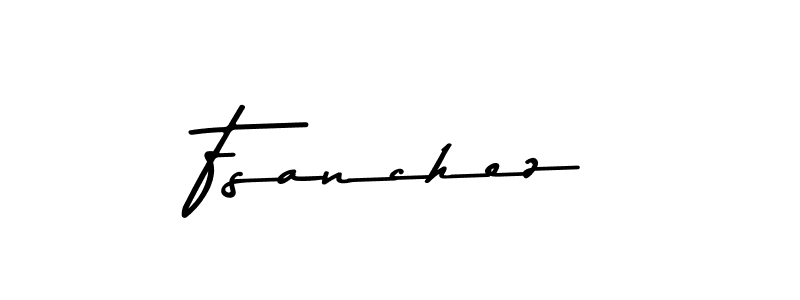 Make a beautiful signature design for name Fsanchez. With this signature (Asem Kandis PERSONAL USE) style, you can create a handwritten signature for free. Fsanchez signature style 9 images and pictures png