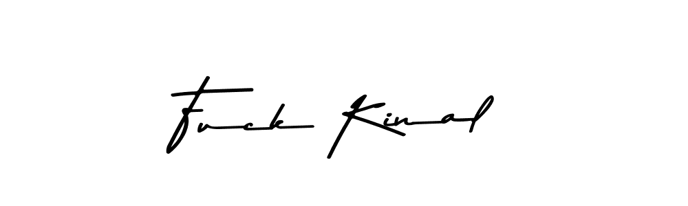 Make a beautiful signature design for name Fuck Kinal. With this signature (Asem Kandis PERSONAL USE) style, you can create a handwritten signature for free. Fuck Kinal signature style 9 images and pictures png