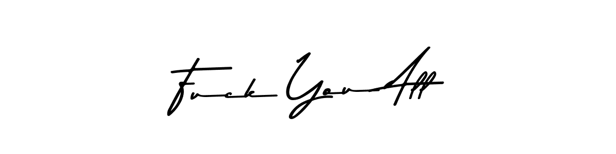 if you are searching for the best signature style for your name Fuck You All. so please give up your signature search. here we have designed multiple signature styles  using Asem Kandis PERSONAL USE. Fuck You All signature style 9 images and pictures png