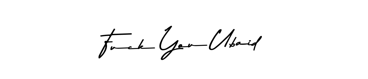 Fuck You Ubaid stylish signature style. Best Handwritten Sign (Asem Kandis PERSONAL USE) for my name. Handwritten Signature Collection Ideas for my name Fuck You Ubaid. Fuck You Ubaid signature style 9 images and pictures png