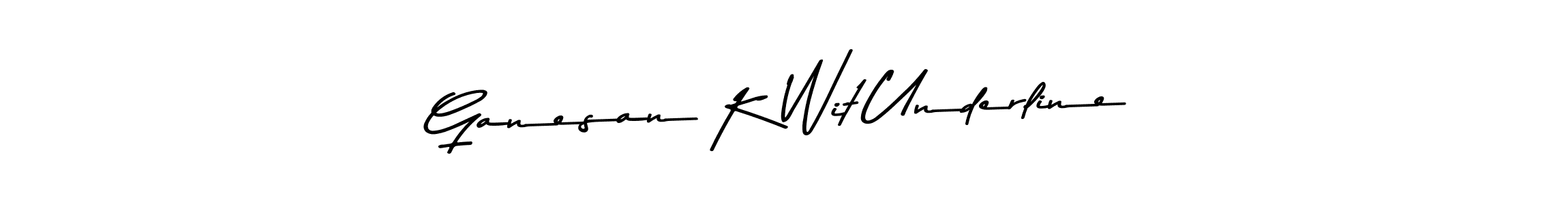 Make a beautiful signature design for name Ganesan K Wit Underline. With this signature (Asem Kandis PERSONAL USE) style, you can create a handwritten signature for free. Ganesan K Wit Underline signature style 9 images and pictures png