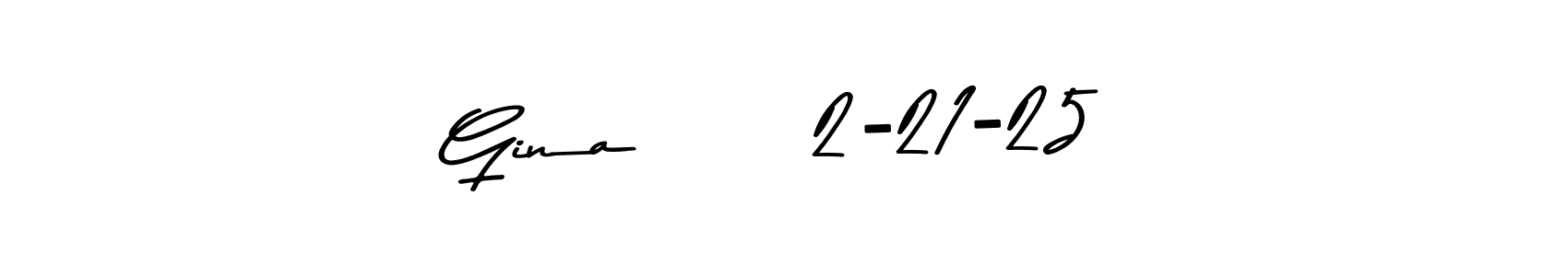 Also You can easily find your signature by using the search form. We will create Gina      2-21-25 name handwritten signature images for you free of cost using Asem Kandis PERSONAL USE sign style. Gina      2-21-25 signature style 9 images and pictures png