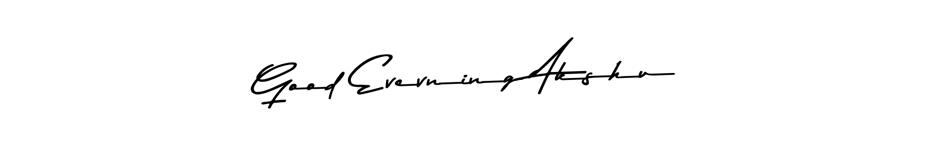 You should practise on your own different ways (Asem Kandis PERSONAL USE) to write your name (Good Evevning Akshu) in signature. don't let someone else do it for you. Good Evevning Akshu signature style 9 images and pictures png