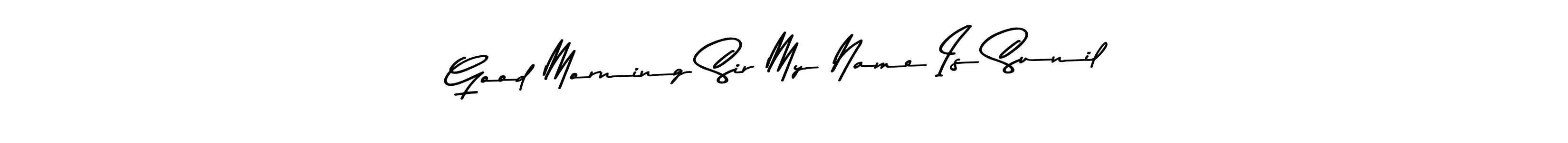 Make a beautiful signature design for name Good Morning Sir My Name Is Sunil. With this signature (Asem Kandis PERSONAL USE) style, you can create a handwritten signature for free. Good Morning Sir My Name Is Sunil signature style 9 images and pictures png