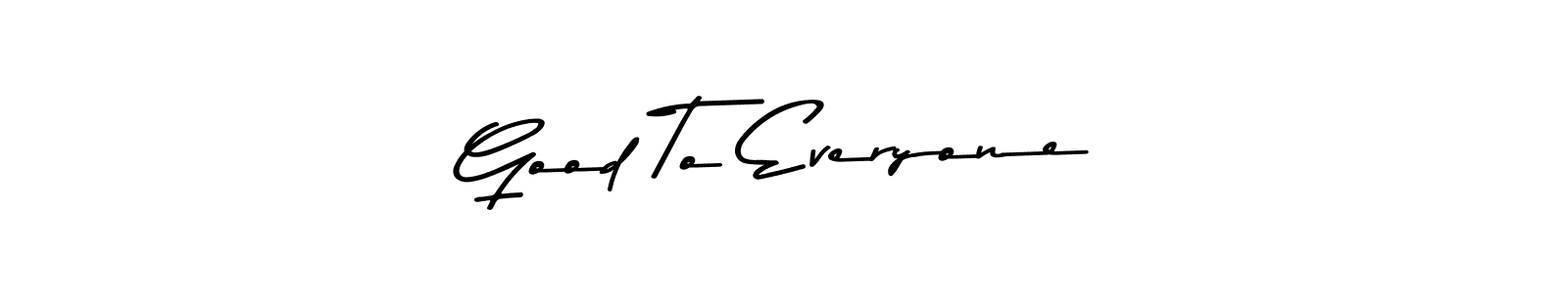 Make a beautiful signature design for name Good To Everyone. With this signature (Asem Kandis PERSONAL USE) style, you can create a handwritten signature for free. Good To Everyone signature style 9 images and pictures png