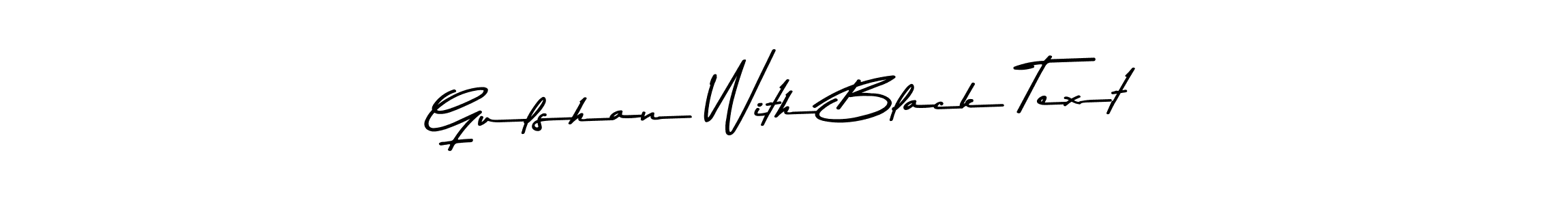 The best way (Asem Kandis PERSONAL USE) to make a short signature is to pick only two or three words in your name. The name Gulshan With Black Text include a total of six letters. For converting this name. Gulshan With Black Text signature style 9 images and pictures png