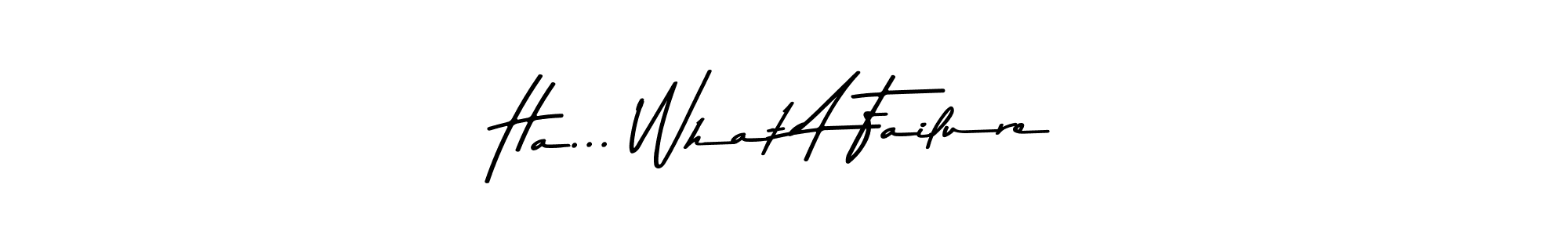 if you are searching for the best signature style for your name Ha... What A Failure. so please give up your signature search. here we have designed multiple signature styles  using Asem Kandis PERSONAL USE. Ha... What A Failure signature style 9 images and pictures png