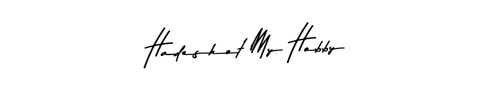 Also we have Hadeshot My Hobby name is the best signature style. Create professional handwritten signature collection using Asem Kandis PERSONAL USE autograph style. Hadeshot My Hobby signature style 9 images and pictures png