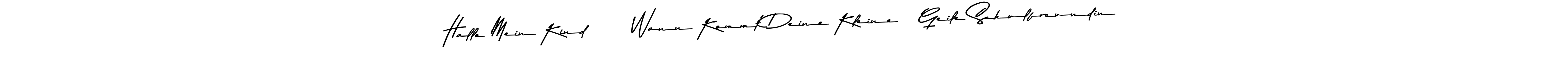 if you are searching for the best signature style for your name Hallo Mein Kind      Wann Kommt Deine Kleine   Geile Schulfreundin. so please give up your signature search. here we have designed multiple signature styles  using Asem Kandis PERSONAL USE. Hallo Mein Kind      Wann Kommt Deine Kleine   Geile Schulfreundin signature style 9 images and pictures png